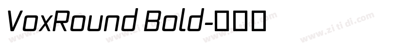 VoxRound Bold字体转换 VoxRound Bold字体转换